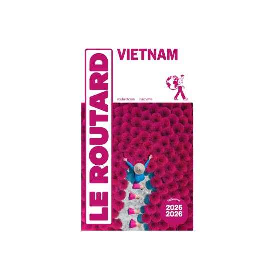 GUIDE DU ROUTARD - GUIDE DU ROUTARD VIETNAM (ÉDITION 2025/26)