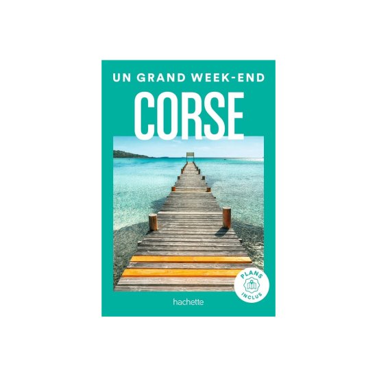 GUIDE DU ROUTARD - UN GRAND WEEK-END EN CORSE