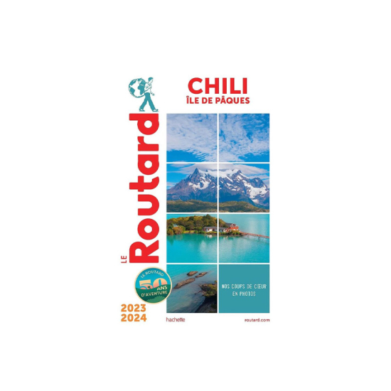 GUIDE DU ROUTARD - GUIDE DU ROUTARD CHILI ET ÎLE DE PÂQUES 2023/2024