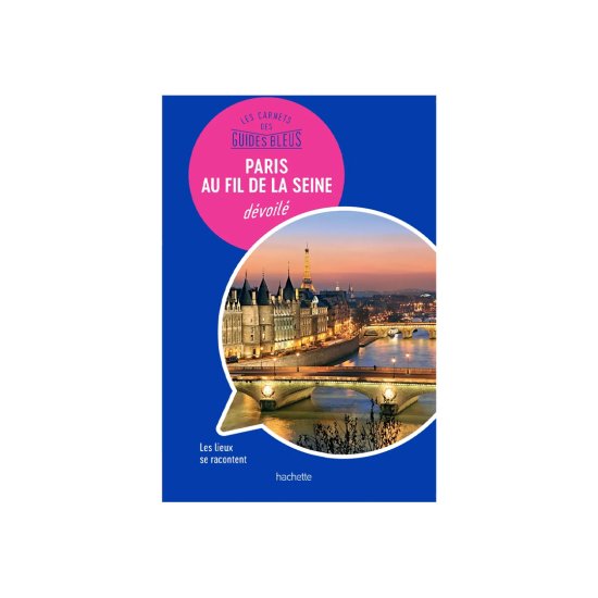 GUIDE DU ROUTARD - LES CARNETS DES GUIDES BLEUS RIVES DE SEINE