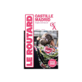 GUIDE DU ROUTARD CASTILLE, MADRID 2024/2025