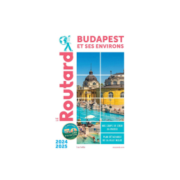 GUIDE DU ROUTARD GUIDE DU ROUTARD BUDAPEST 2024/2025 TU .