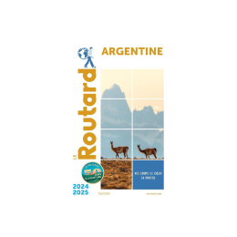 GUIDE DU ROUTARD GUIDE DU ROUTARD ARGENTINE 2024/2025 TU .