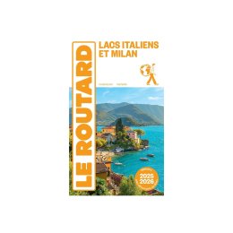 GUIDE DU ROUTARD GUIDE DU ROUTARD LACS ITALIENS ET MILAN (ÉDITION 2025/26)