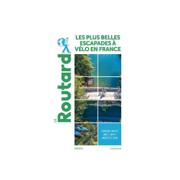 GUIDE DU ROUTARD LES PLUS BELLES ESCAPADES À VÉLO EN FRANCE TU .